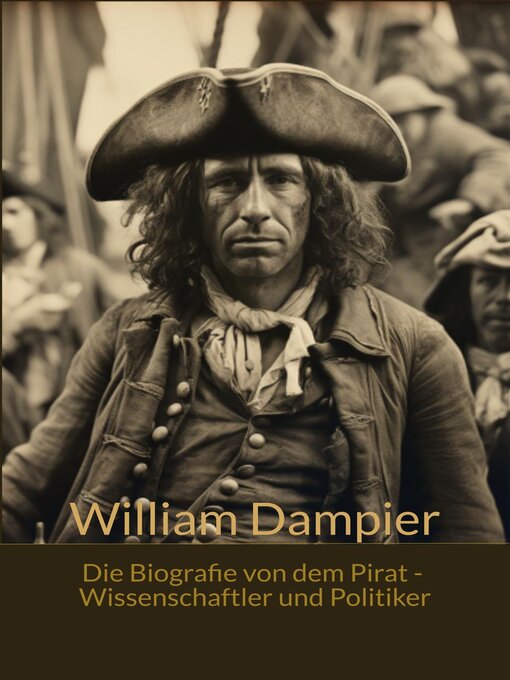 Title details for William Dampfier--Die Bografie von dem Pirat, Wissenschaftler und Politiker by Viktoria Schön - Available